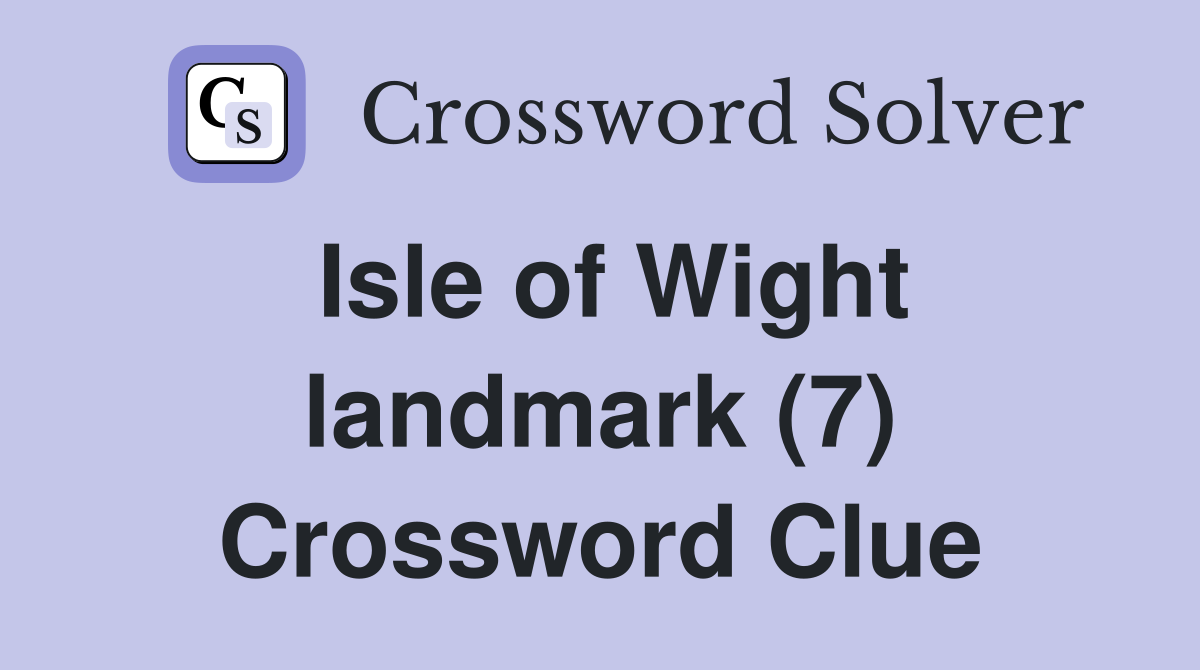 isle-of-wight-landmark-7-crossword-clue-answers-crossword-solver